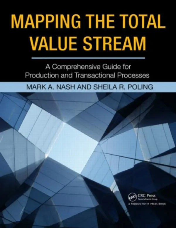 Mapping the Total Value Stream - Nash, Mark A. (Pelco Products, Edmond, Oklahoma, USA) a Poling, Sheila R. (Pinnacle Partners, Inc., Oak Ridge, TN, USA)
