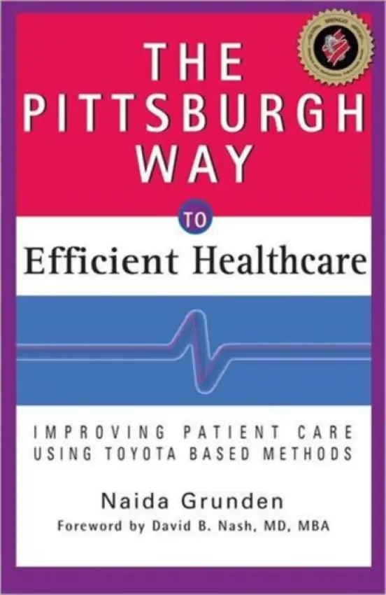 Pittsburgh Way to Efficient Healthcare - Grunden, Naida (Naida Grunden, L.L.C. - Medical Communications, Bellingham, Washington, USA)