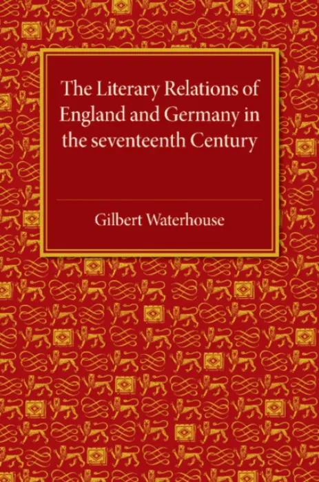 Literary Relations of England and Germany - Waterhouse, Gilbert