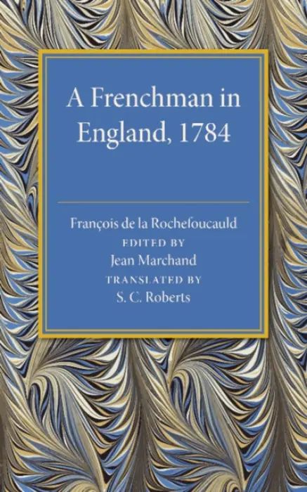Frenchman in England 1784 - La Rochefoucauld, Francois de