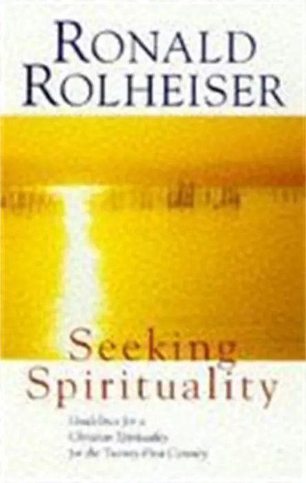 Seeking Spirituality - Rolheiser, Ronald