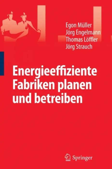 Energieeffiziente Fabriken planen und betreiben - Muller, Egon a Engelmann, Jorg a Loffler, Thomas a Jorg, Strauch