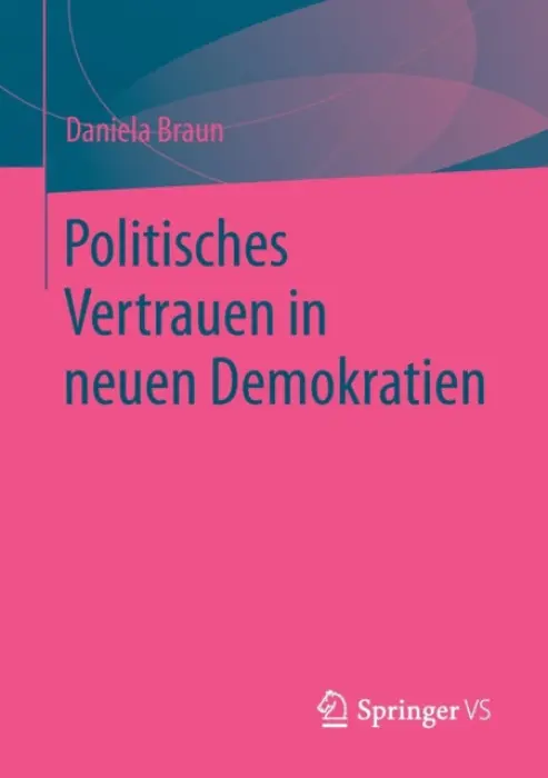 Politisches Vertrauen in neuen Demokratien - Braun, Daniela