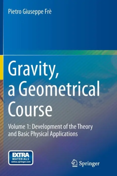 Gravity, a Geometrical Course - Fre, Pietro Giuseppe