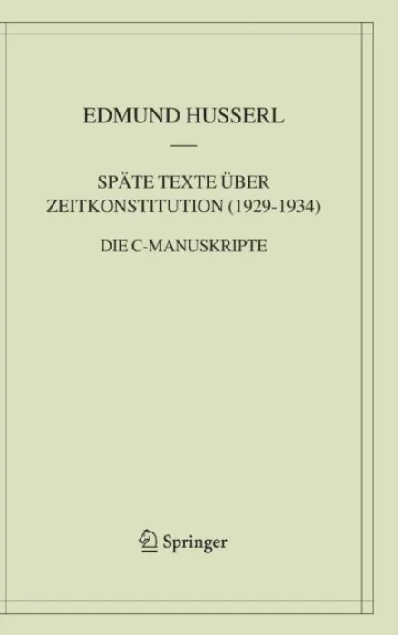 Spate Texte uber Zeitkonstitution (1929-1934) - Husserl, Edmund
