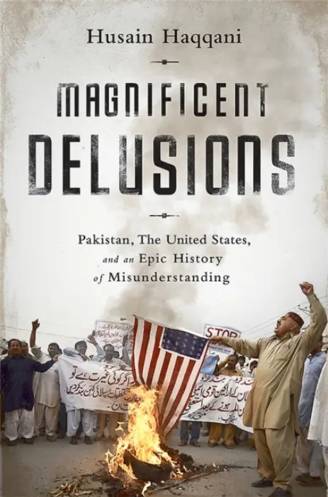 Magnificent Delusions - Haqqani, Husain