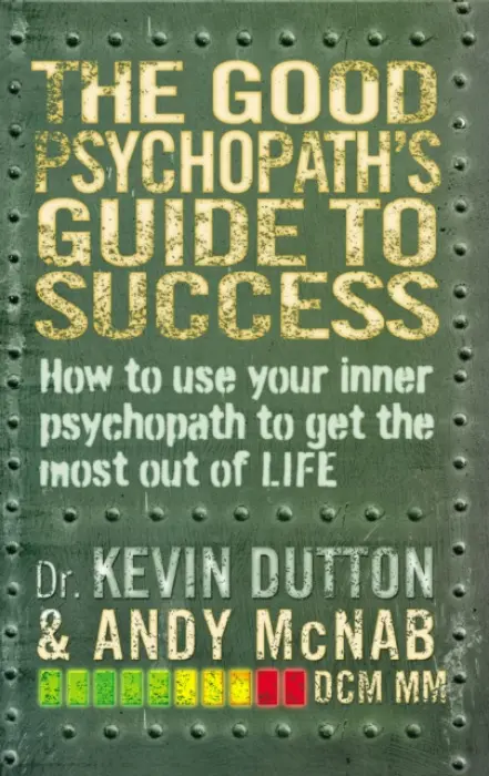 Good Psychopath's Guide to Success - McNab, Andy a Dutton, Professor Kevin