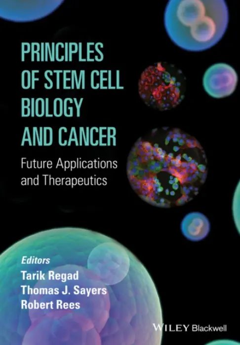 Principles of Stem Cell Biology and Cancer - Regad, Tarik a Sayers, Thomas a Rees, Robert
