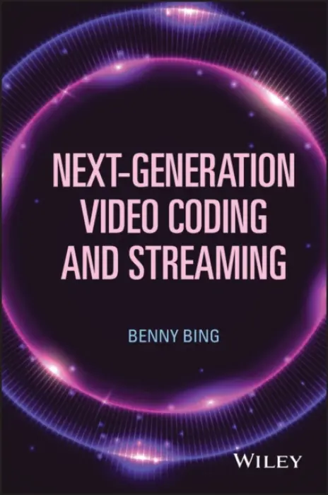 Next-Generation Video Coding and Streaming - Bing, Benny (Georgia Institute of Technology, Atlanta, Georgia)