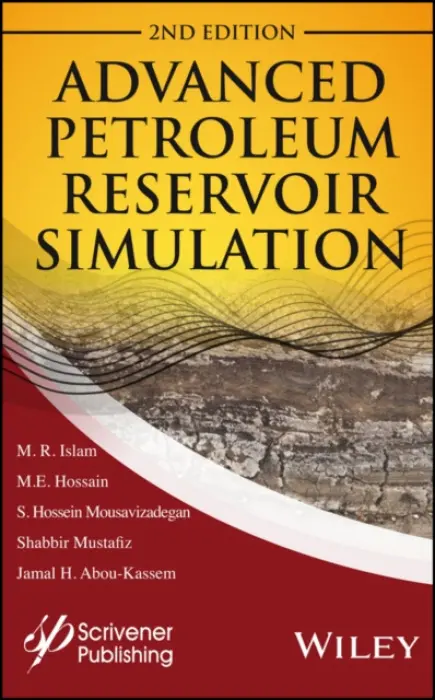 Advanced Petroleum Reservoir Simulation - Islam, M. R. a Hossain, M. E. a Mousavizadegan, S. Hossien a Mustafiz, Shabbir a Abou-Kassem, Jamal H.