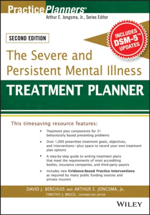 Severe and Persistent Mental Illness Treatment Planner - Berghuis, David J. (Life Guidance Services, Grand Rapids, MI, USA) a Jongsma, Arthur E., Jr. (Psychological Consultants, Grand Rapids, MI, USA) a Bruce, Timothy J. (University of Illinois College of Medicine in Peoria, IL, USA)