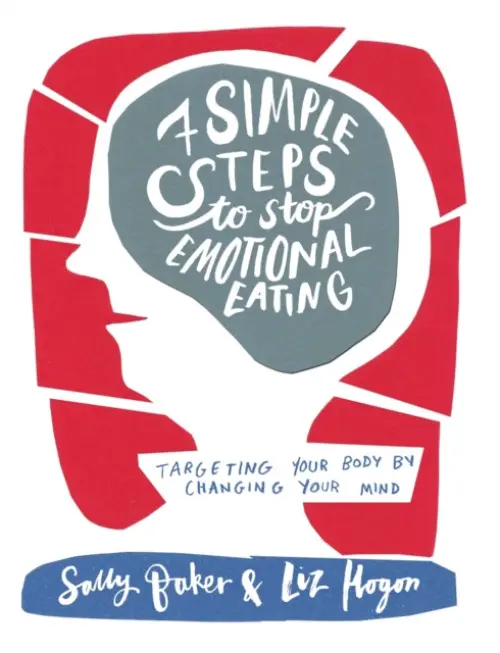 Seven Simple Steps to Stop Emotional Eating - Baker, Sally a Hogon, Liz
