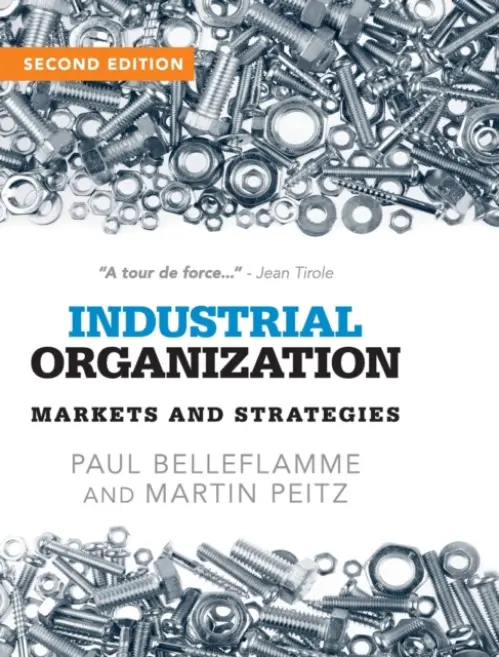 Industrial Organization - Belleflamme, Paul (Universite Catholique de Louvain, Belgium) a Peitz, Martin (Universitat Mannheim, Germany)