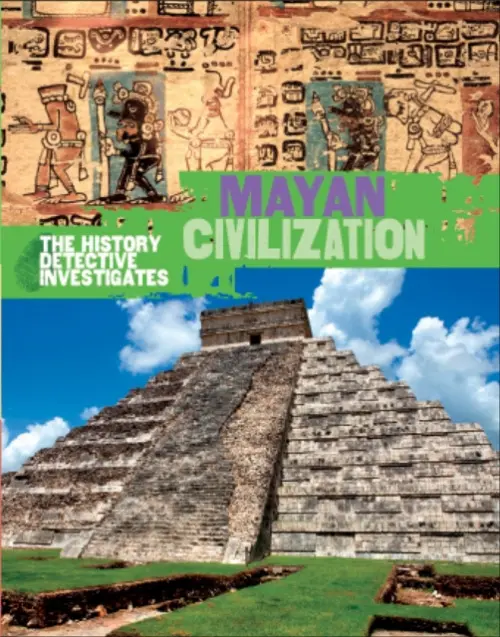 History Detective Investigates: Mayan Civilization - Hibbert, Clare
