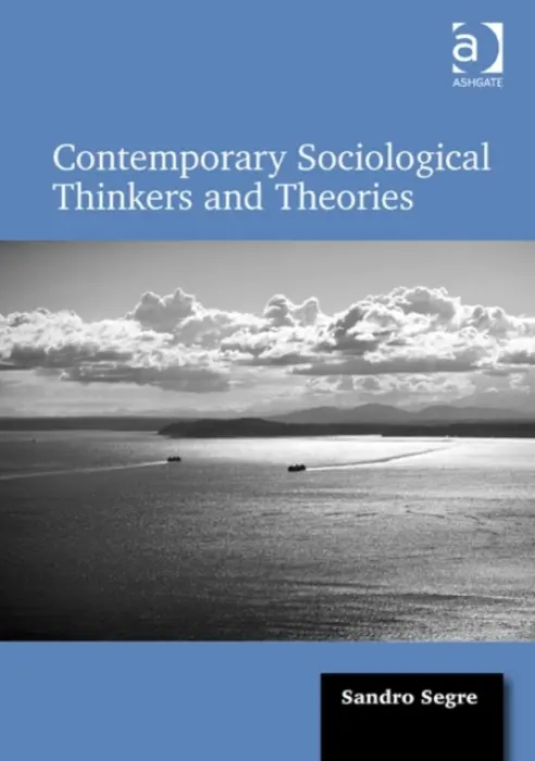 Contemporary Sociological Thinkers and Theories - Segre, Sandro