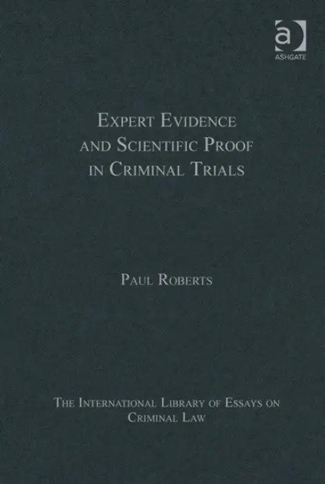 Expert Evidence and Scientific Proof in Criminal Trials - Roberts, Paul