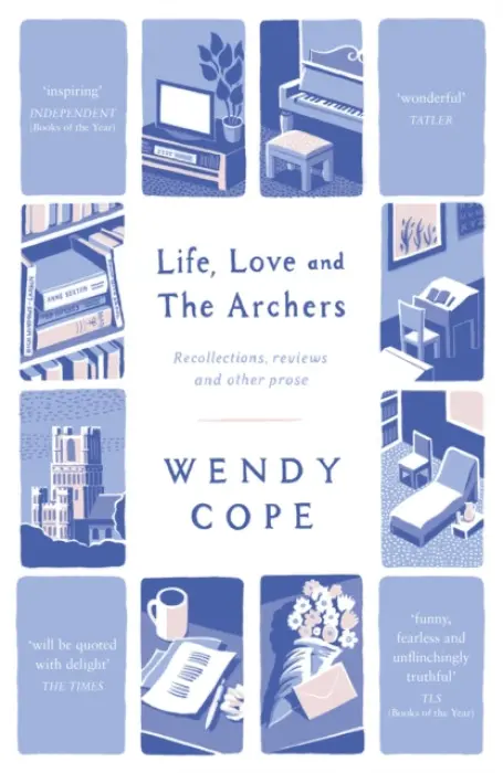 Life, Love and The Archers - Cope, Wendy