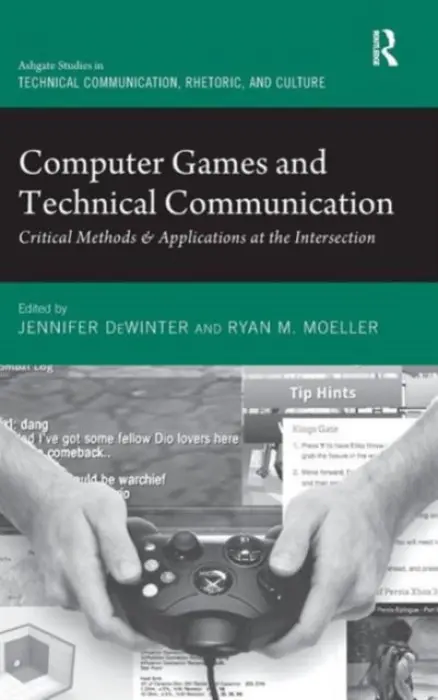 Computer Games and Technical Communication - deWinter, Jennifer a Moeller, Ryan M.