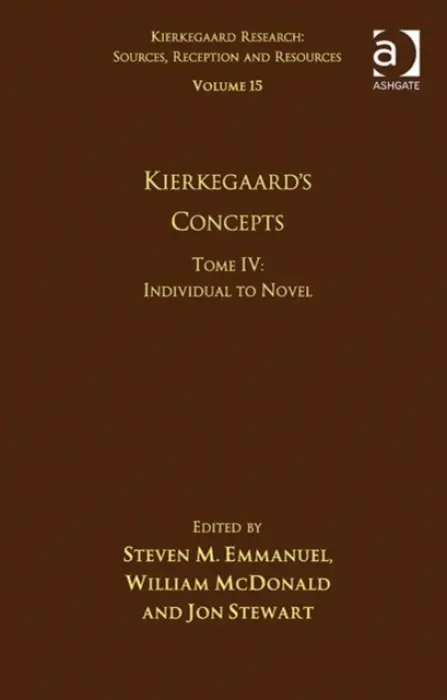Volume 15, Tome IV: Kierkegaard's Concepts - Emmanuel, Steven M. a McDonald, William a Stewart, Jon