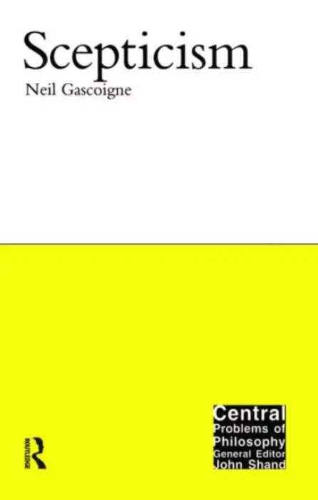 Scepticism - Gascoigne, Neil (Royal Holloway, University of London, UK)