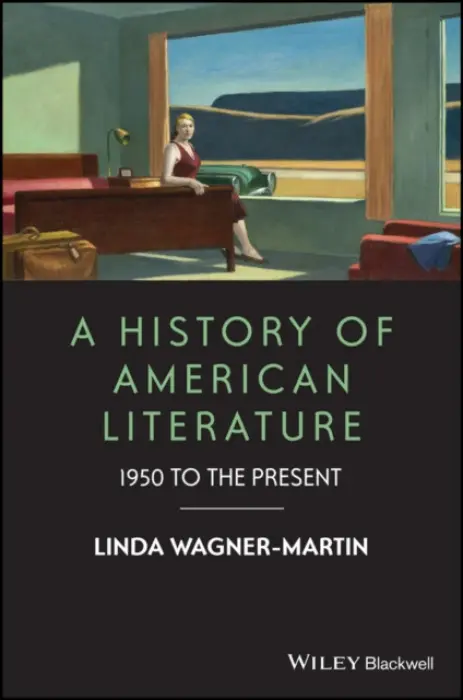 History of American Literature - Wagner-Martin, Linda (University of North Carolina at Chapel Hill, USA)