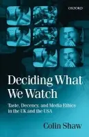 Deciding What We Watch - Shaw, Colin (Visiting Scholar, Visiting Scholar, Duke University)