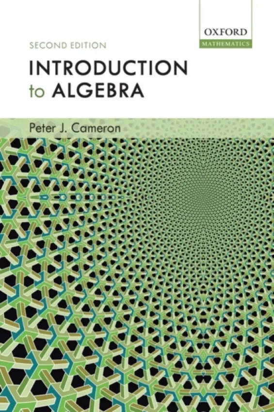 Introduction to Algebra - Cameron, Peter J. (Professor of Mathematics, Queen Mary, University of London)