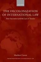 Decolonization of International Law - Craven, Matthew (Professor of International Law, School of Oriental and African Studies, University of London)