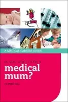 So you want to be a medical mum? - Hill, Emma (Specialist Training 2 for General Practice (Tower Hamlets Vocational Training Scheme), Royal London Hospital, London, UK)