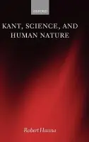 Kant, Science, and Human Nature - Hanna, Robert (, University of Colorado at Boulder)