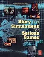 Story and Simulations for Serious Games - Iuppa, Nick a Borst, Terry