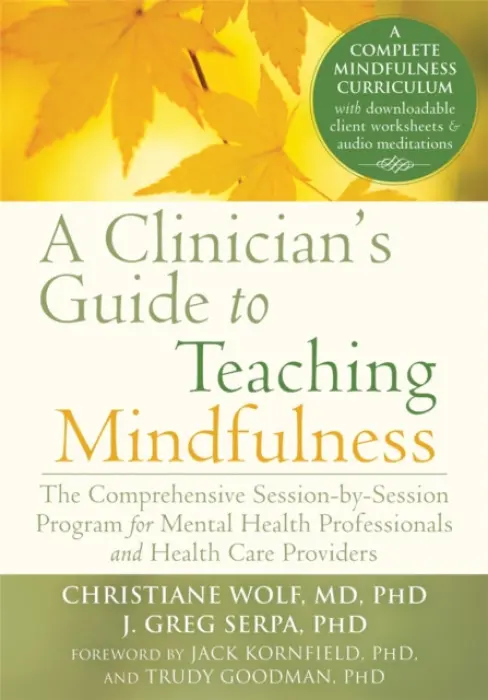 Clinician's Guide to Teaching Mindfulness - Wolf, Christiane a Serpa, J. Greg