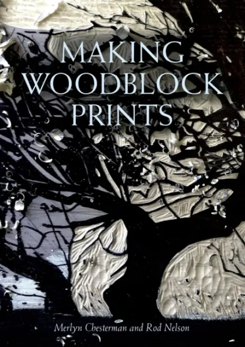 Making Woodblock Prints - Chesterman, Merlyn a Nelson, Rod