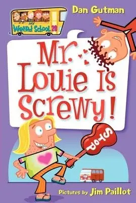 My Weird School #20: Mr. Louie Is Screwy! - Gutman, Dan