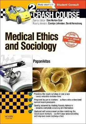 Crash Course Medical Ethics and Sociology Updated Print + eBook edition - Papanikitas, Andrew (Portfolio GP, Oxford, London and Bucks a  Tutor/Facilitator in ethics, interprofessional education, and clinical communication, KCL  a  Director, WSAL Course in Philosophy and Ethics, London, UK)