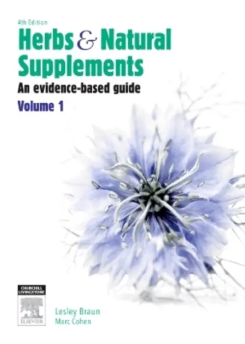 Herbs and Natural Supplements, Volume 1 - Braun, Lesley, PhD, BPharm, DipAppSciNat (Associate Professor of Integrative Medicine (Hon)  National institute of Complementary Medicine, University of Western Sydney, NSW, Australia<br>Senior Research Fellow (Hon), Monash/Alfred Psychiatric Research Cen