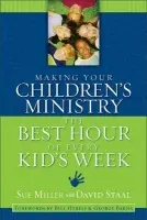 Making Your Children's Ministry the Best Hour of Every Kid's Week - Miller, Sue