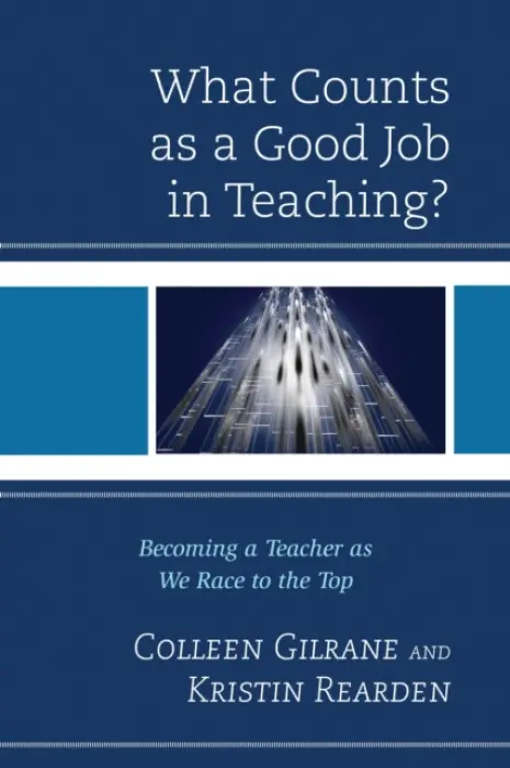 What Counts as a Good Job in Teaching? - Gilrane, Colleen a Rearden, Kristin
