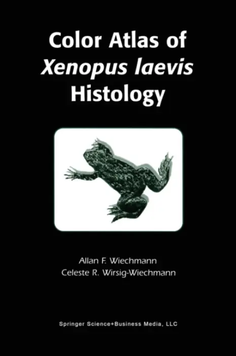 Color Atlas of Xenopus laevis Histology - Wiechmann, Allan F. a Wirsig-Wiechmann, Celeste R.
