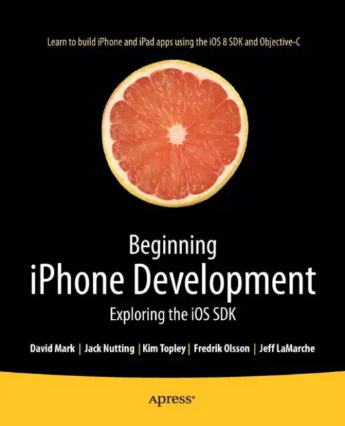 Beginning iPhone Development - Nutting, Jack a Olsson, Fredrik a Mark, David a LaMarche, Jeff a Topley, Kim