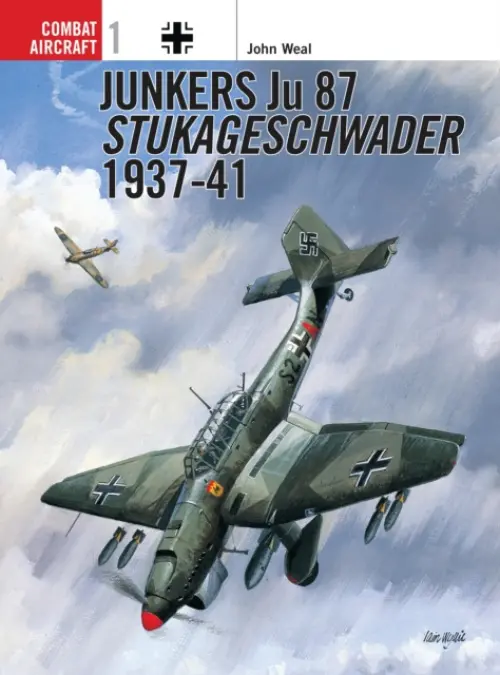 Junkers Ju 87 Stukageschwader 1937-41 - Weal, John (Aviation author/artist)
