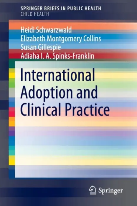 International Adoption and Clinical Practice - Schwarzwald, Heidi a Collins, Elizabeth Montgomery a Gillespie, Susan a Spinks-Franklin, Adiaha I. A