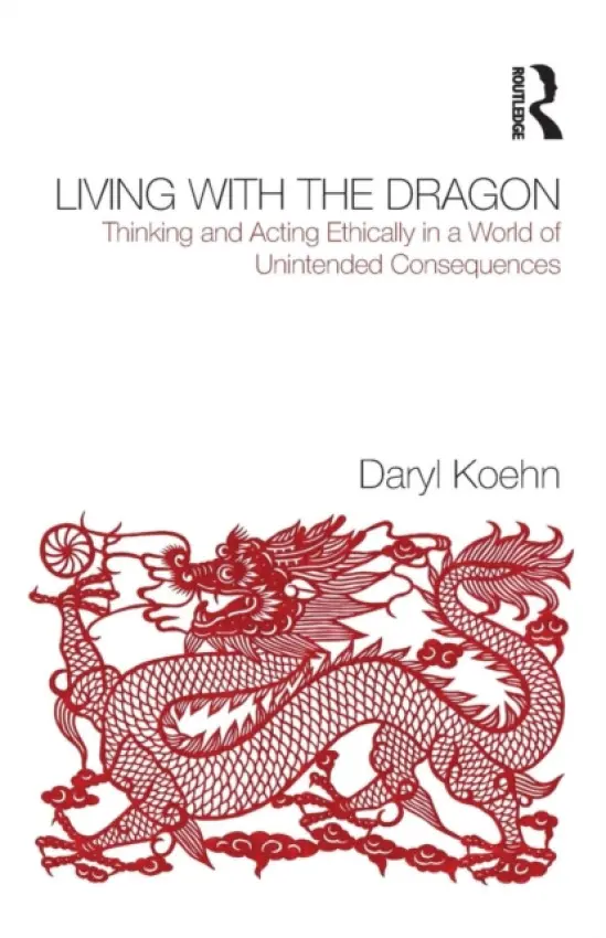 Living With the Dragon - Koehn, Daryl (University of St. Thomas, USA)
