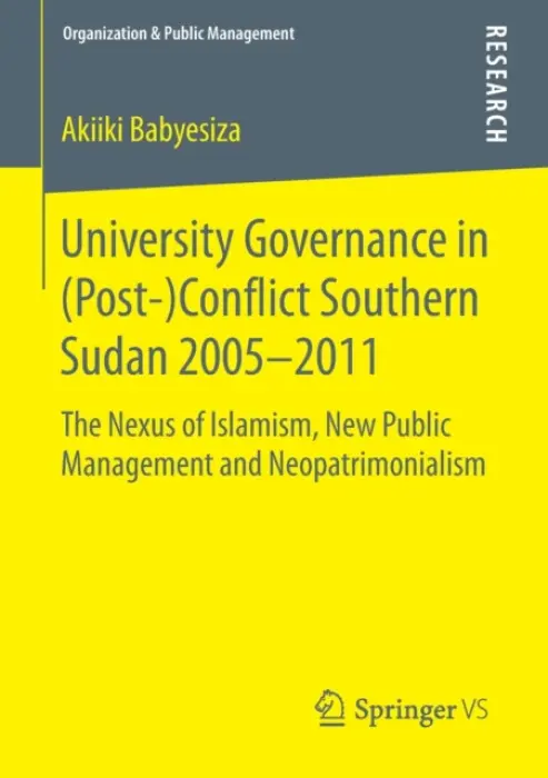 University Governance in (Post-)Conflict Southern Sudan 2005-2011 - Babyesiza, Akiiki