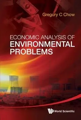 Economic Analysis Of Environmental Problems - Chow, Gregory C (Princeton Univ, Usa)