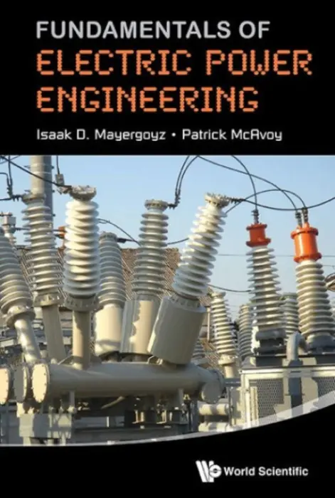 Fundamentals Of Electric Power Engineering - Mayergoyz, Isaak D (University Of Maryland, Usa) a Mcavoy, Patrick (Univ Of Maryland, Usa)