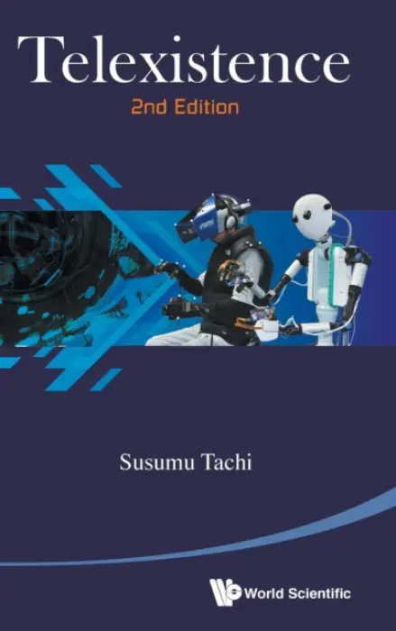 Telexistence (2nd Edition) - Tachi, Susumu (The Univ Of Tokyo, Japan  a  Keio Univ, Japan)