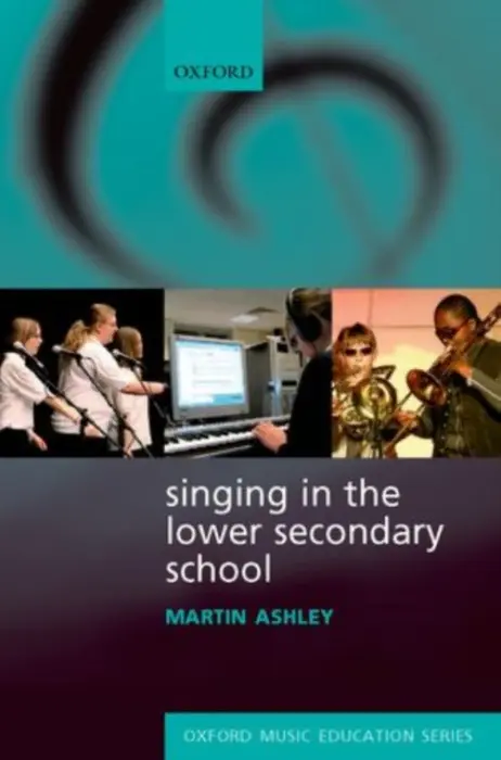 Singing in the Lower Secondary School - Ashley, Martin