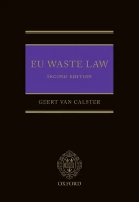 EU Waste Law - Van Calster, Professor Geert (University of Leuven and the Brussels Bar)