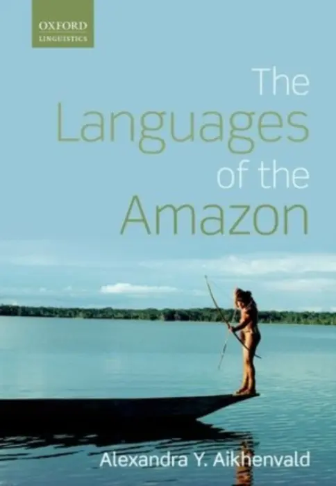 Languages of the Amazon - Aikhenvald, Alexandra Y. (The Cairns Institute, James Cook University)